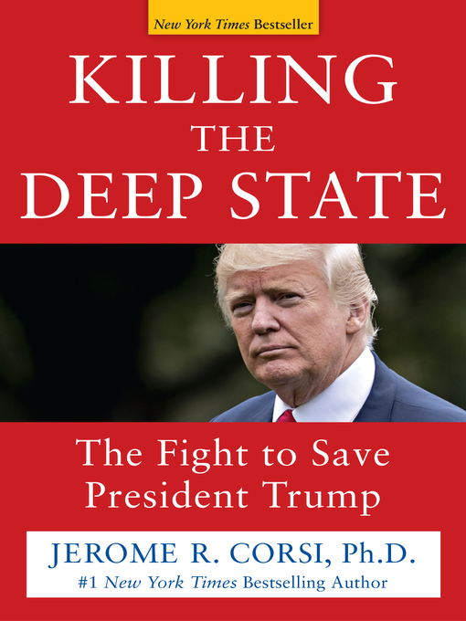 Title details for Killing the Deep State by Jerome R. Corsi. Ph.D. - Wait list